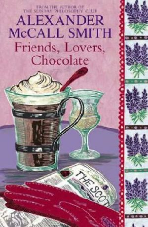 [Isabel Dalhousie 02] • Friends, Lovers, Chocolate